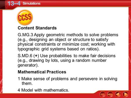CCSS Content Standards G.MG.3 Apply geometric methods to solve problems (e.g., designing an object or structure to satisfy physical constraints or minimize.