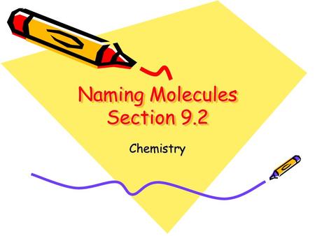 Naming Molecules Section 9.2