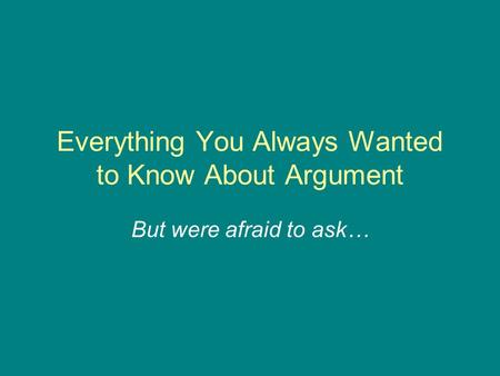 Everything You Always Wanted to Know About Argument But were afraid to ask…