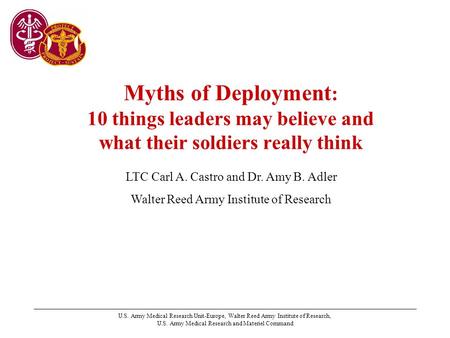 U.S. Army Medical Research Unit-Europe, Walter Reed Army Institute of Research, U.S. Army Medical Research and Materiel Command Myths of Deployment : 10.