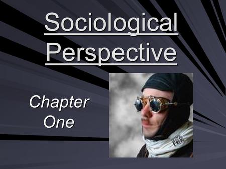 Sociological Perspective Chapter One. Sociological Theory A theory is a statement of how and why specific facts are related. The goal of sociological.