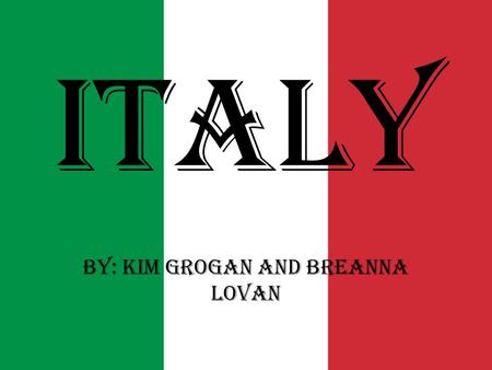 Italy By: Kim Grogan and BreAnna Lovan. Family Traditional families were large Modern families have 2 kids on average Southern families larger than North.