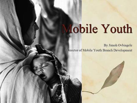 Mobile Youth By Jimoh Ovbiagele Director of Mobile Youth Branch Development.