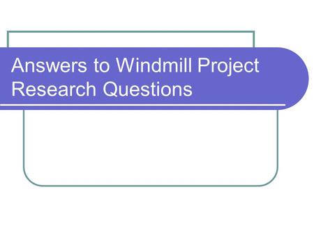 Answers to Windmill Project Research Questions