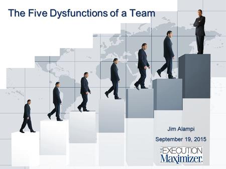 The Five Dysfunctions of a Team Jim Alampi September 19, 2015September 19, 2015September 19, 2015.