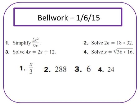 Bellwork – 1/6/15. Unit 6: Section 6.1 Ratios, Proportions, and the Geometric Mean (Starts on Page 356)