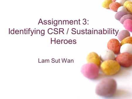 Assignment 3: Identifying CSR / Sustainability Heroes Lam Sut Wan.
