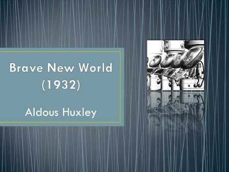 Aldous Huxley.  Sir Thomas More’s work, Utopia (1516):  A fictional account of a far away nation whose characteristics invite comparison with More’s.