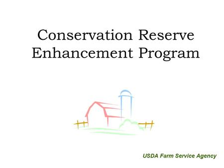 Conservation Reserve Enhancement Program USDA Farm Service Agency.