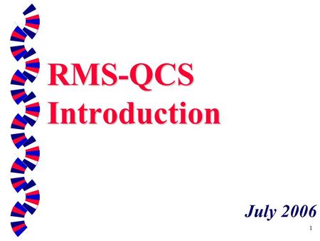 1 RMS-QCS Introduction July 2006. 2 RMS & QCS Resident Management System (RMS) P rogram used by Government QA Personnel to support Construction Quality.