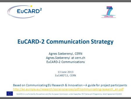 EuCARD-2 is co-funded by the partners and the European Commission under Capacities 7th Framework Programme, Grant Agreement 312453 EuCARD-2 Communication.