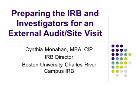 Preparing the IRB and Investigators for an External Audit/Site Visit