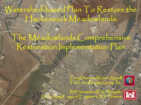 Watershed-based Plan To Restore the Hackensack Meadowlands: The Meadowlands Comprehensive Restoration Implementation Plan Terry Doss and Karen Appell The.