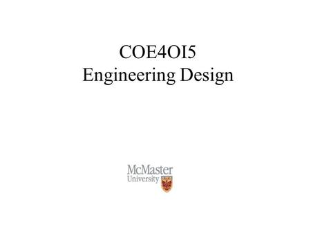 COE4OI5 Engineering Design. Copyright S. Shirani 2 Course Outline Design process, design of digital hardware Programmable logic technology Altera’s UP2.