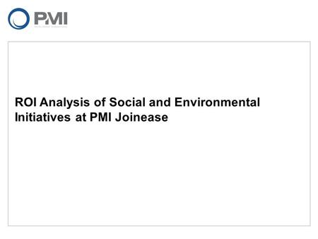 ROI Analysis of Social and Environmental Initiatives at PMI Joinease.