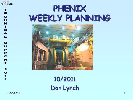 10/6/20111 PHENIX WEEKLY PLANNING 10/2011 Don Lynch.