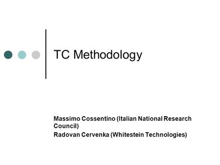 TC Methodology Massimo Cossentino (Italian National Research Council) Radovan Cervenka (Whitestein Technologies)