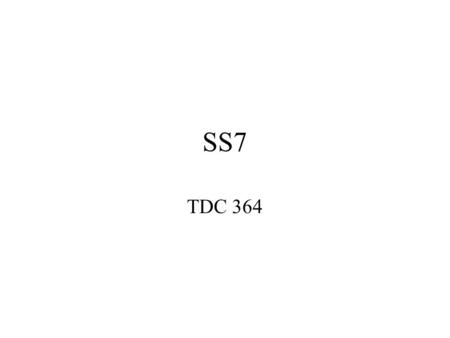 SS7 TDC 364. Introduction SS7 is a continuation of CCIS SS7 actually called CCS7 in North America ITU-T’s version is SS7 Japan has a slightly different.