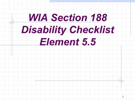 1 WIA Section 188 Disability Checklist Element 5.5.