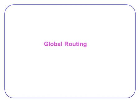 Global Routing.
