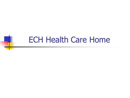 ECH Health Care Home.