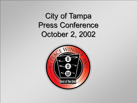 City of Tampa Press Conference October 2, 2002 City of Tampa Press Conference October 2, 2002.