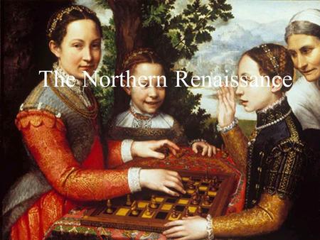 The Northern Renaissance. How is the Northern Renaissance Different from the Italian Renaissance? Began after the Italian Renaissance when big cities.