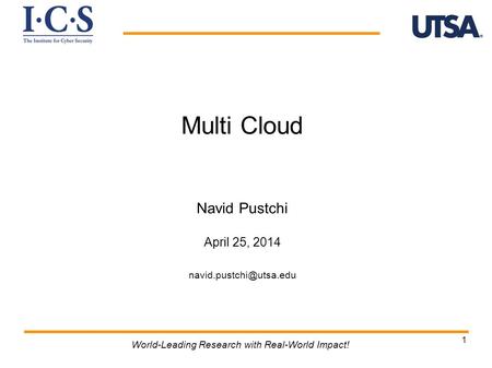 1 Multi Cloud Navid Pustchi April 25, 2014 World-Leading Research with Real-World Impact!