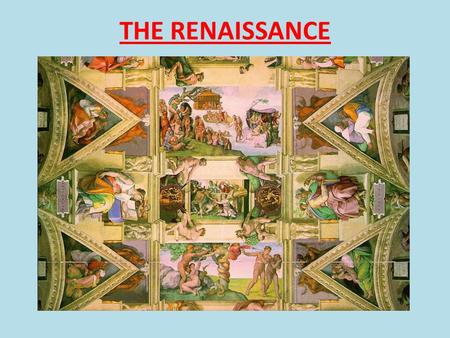 THE RENAISSANCE. Renaissance- means rebirth, revival in art, literature, science, politics, economy, medicine.