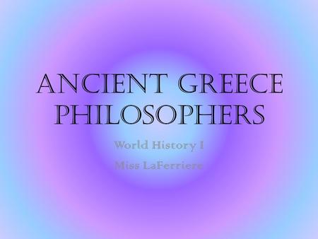 Ancient Greece Philosophers World History I Miss LaFerriere.