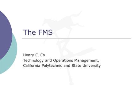 The FMS Henry C. Co Technology and Operations Management, California Polytechnic and State University.