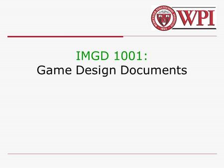 IMGD 1001: Game Design Documents