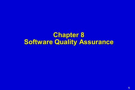 Chapter 8 Software Quality Assurance