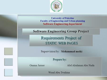 University of Palestine Faculty of Engineering and Urban planning Software Engineering department Software Engineering Group Project Requirements Project.