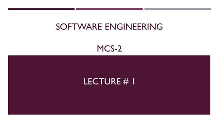 SOFTWARE ENGINEERING MCS-2 LECTURE # 1. COMPULSORY READING MATERIAL  Software Engineering (6 th edition) by IAN Sommerville  Software Engineering; A.
