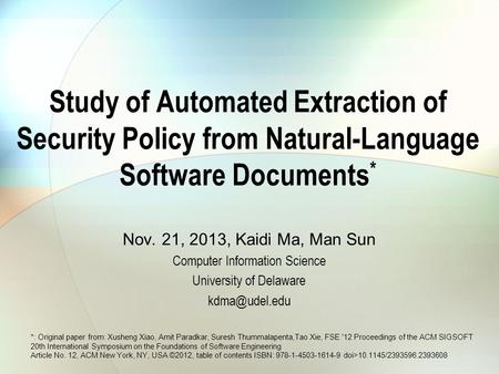 Study of Automated Extraction of Security Policy from Natural-Language Software Documents * Nov. 21, 2013, Kaidi Ma, Man Sun Computer Information Science.