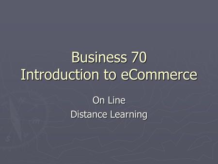 Business 70 Introduction to eCommerce On Line Distance Learning.