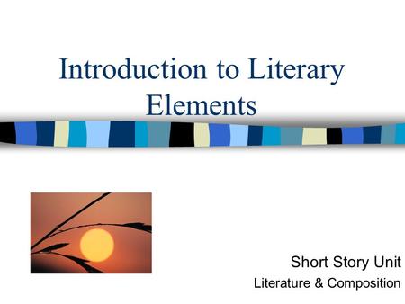 Introduction to Literary Elements Short Story Unit Literature & Composition.
