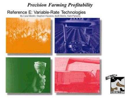 Precision Farming Profitability Reference E: Variable-Rate Technologies By Case Medlin, Stephen Hawkins, Keith Morris, Sam Parsons.