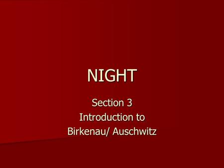 Section 3 Introduction to Birkenau/ Auschwitz