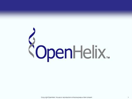 Copyright OpenHelix. No use or reproduction without express written consent1.