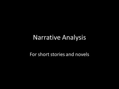 Narrative Analysis For short stories and novels. Plot The events that make up a story. Climax Rising ActionFalling Action BeginningResolution.