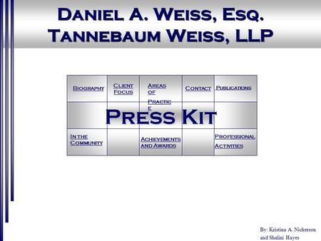 Daniel A. Weiss, Esq. Tannebaum Weiss, LLP By: Kristina A. Nickerson and Shalini Hayes Press Kit Contact Client Focus Client Focus Areas of Areas of Practic.