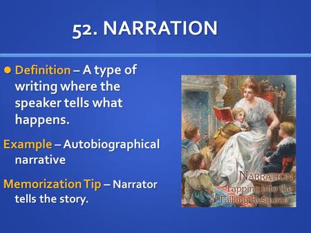 52. NARRATION Definition – A type of writing where the speaker tells what happens. Definition – A type of writing where the speaker tells what happens.