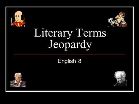 Literary Terms Jeopardy English 8 Literary Terms Jeopardy Parts of PlotWords IWords II Words IIIReal Life Examples Q $100 Q $200 Q $300 Q $400 Q $500.