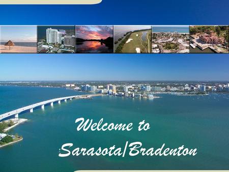 Welcome to Sarasota/Bradenton.