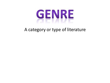 A category or type of literature. Genre Fiction – writing about imaginary events Non-fiction – writing about real events Dialogue Figurative Language.
