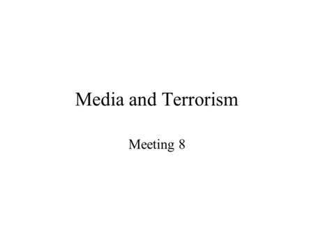 Media and Terrorism Meeting 8. Changing Correspondents World flow as series of trickles and spurts News breaks in SA along direct line of international.