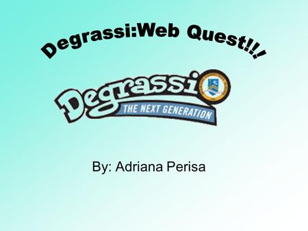 By: Adriana Perisa. Introduction: Degrassi: The Next Generation is a Canadian television series with a total of six seasons. The show tends to focus on.