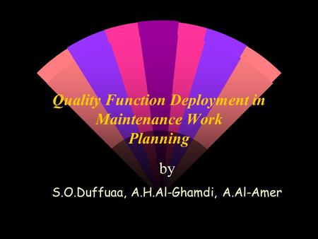 Quality Function Deployment in Maintenance Work Planning by S.O.Duffuaa, A.H.Al-Ghamdi, A.Al-Amer.
